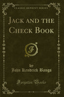 Jack and the Check Book (Classic Reprint)