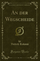 An der Wegscheide (Classic Reprint)