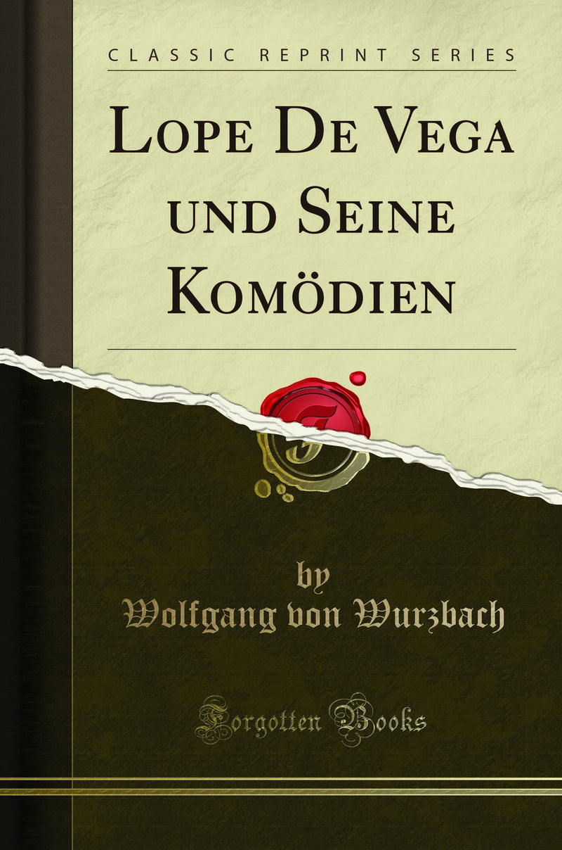 Lope De Vega und Seine Komödien (Classic Reprint)
