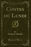 Contes du Lundi (Classic Reprint)