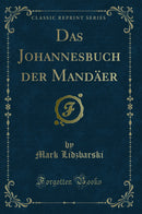 Das Johannesbuch der Mandäer (Classic Reprint)