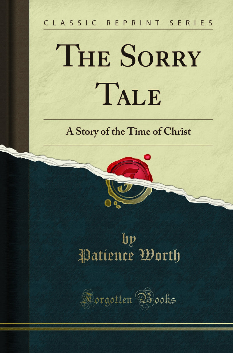 The Sorry Tale: A Story of the Time of Christ (Classic Reprint)