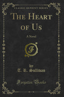 The Heart of Us: A Novel (Classic Reprint)