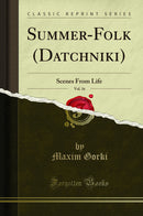 Summer-Folk (Datchniki), Vol. 16: Scenes From Life (Classic Reprint)