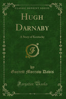 Hugh Darnaby: A Story of Kentucky (Classic Reprint)