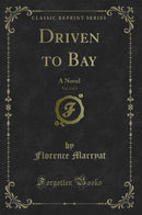 Driven to Bay, Vol. 3 of 3: A Novel (Classic Reprint)