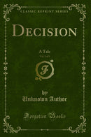Decision, Vol. 3 of 3: A Tale (Classic Reprint)