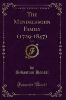 The Mendelssohn Family (1729-1847), Vol. 2 (Classic Reprint)