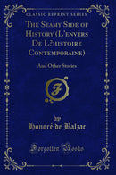 The Seamy Side of History (L'envers De L’histoire Contemporaine): And Other Stories (Classic Reprint)