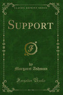 Support (Classic Reprint)