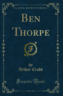 Ben Thorpe (Classic Reprint)