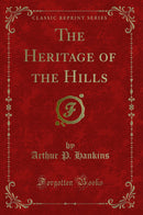 The Heritage of the Hills (Classic Reprint)