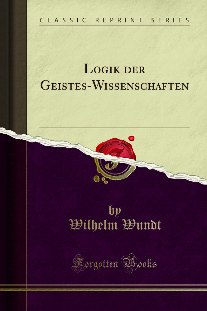 Logik der Geistes-Wissenschaften (Classic Reprint)