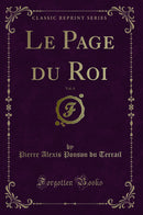 Le Page du Roi, Vol. 4 (Classic Reprint)