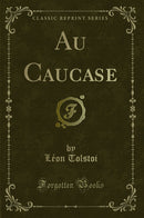 Au Caucase (Classic Reprint)