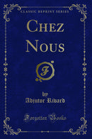 Chez Nous (Classic Reprint)