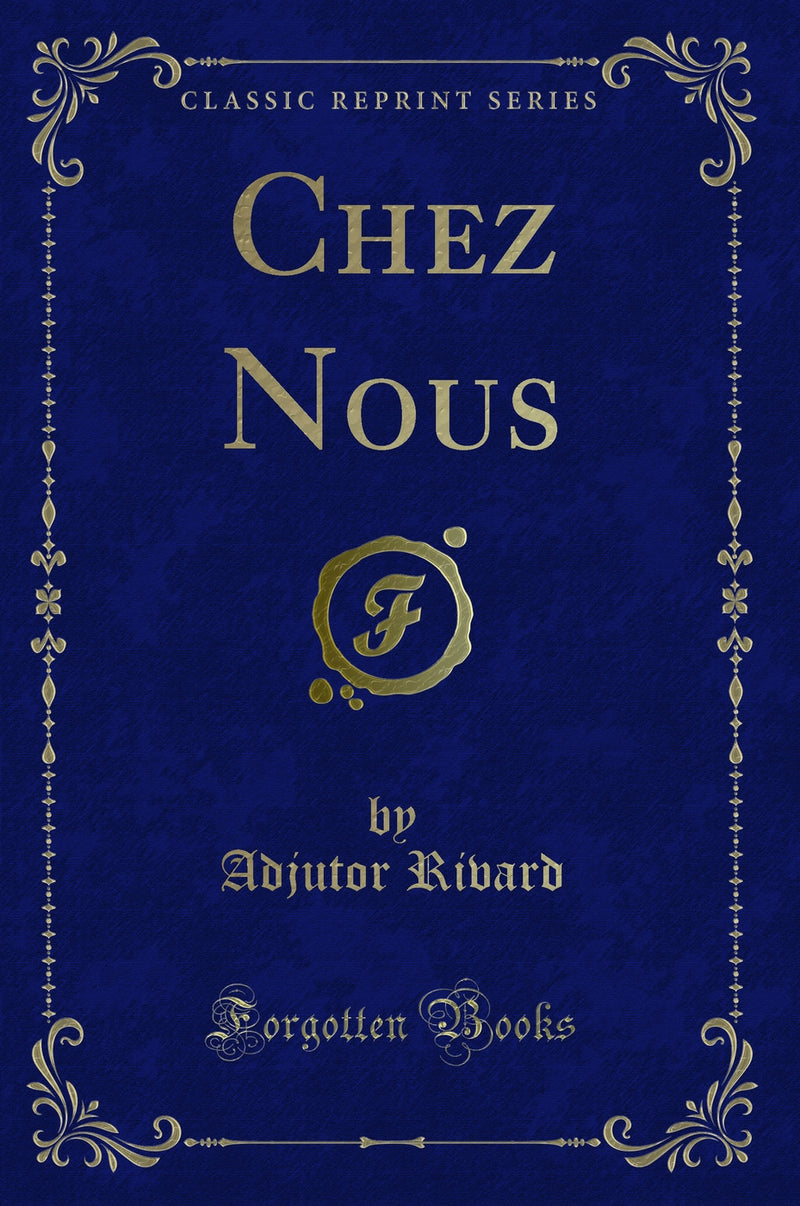 Chez Nous (Classic Reprint)