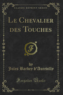 Le Chevalier des Touches (Classic Reprint)