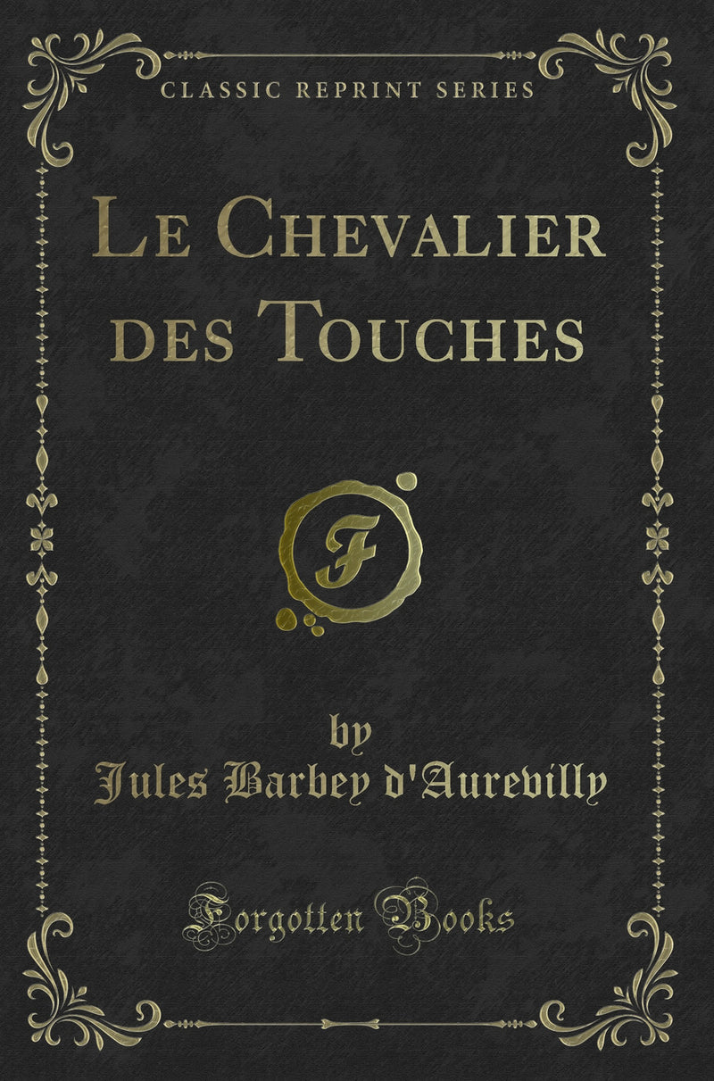 Le Chevalier des Touches (Classic Reprint)