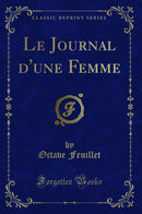 Le Journal d'une Femme (Classic Reprint)