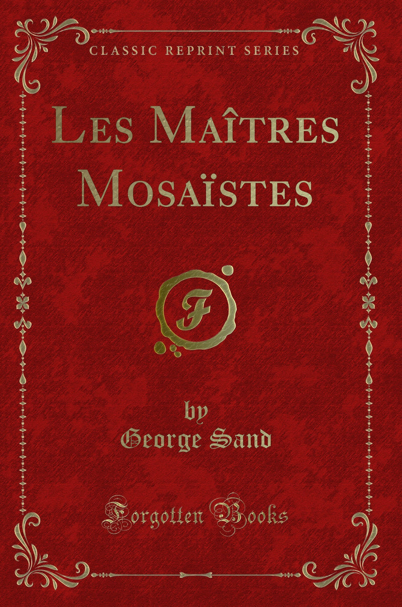 Les Maîtres Mosaïstes (Classic Reprint)