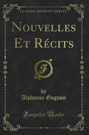 Nouvelles Et Récits (Classic Reprint)