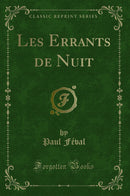 Les Errants de Nuit (Classic Reprint)