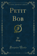 Petit Bob (Classic Reprint)