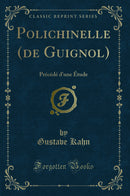 Polichinelle (de Guignol): Précédé d'une Étude (Classic Reprint)