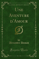 Une Aventure d''Amour (Classic Reprint)