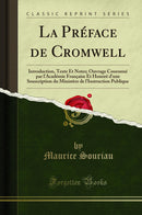 La Préface de Cromwell: Introduction, Texte Et Notes; Ouvrage Couronné par l'Académie Française Et Honoré d'une Souscription du Ministère de l'Instruction Publique (Classic Reprint)