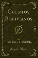 Cuentos Bolivianos (Classic Reprint)