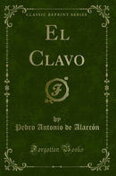 El Clavo (Classic Reprint)
