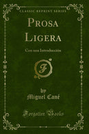 Prosa Ligera: Con una Introducción (Classic Reprint)