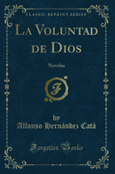La Voluntad de Dios: Novelas (Classic Reprint)