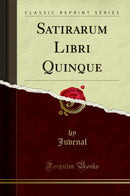 Satirarum Libri Quinque (Classic Reprint)