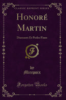 Honoré Martin: Diamants Et Perles Fines (Classic Reprint)