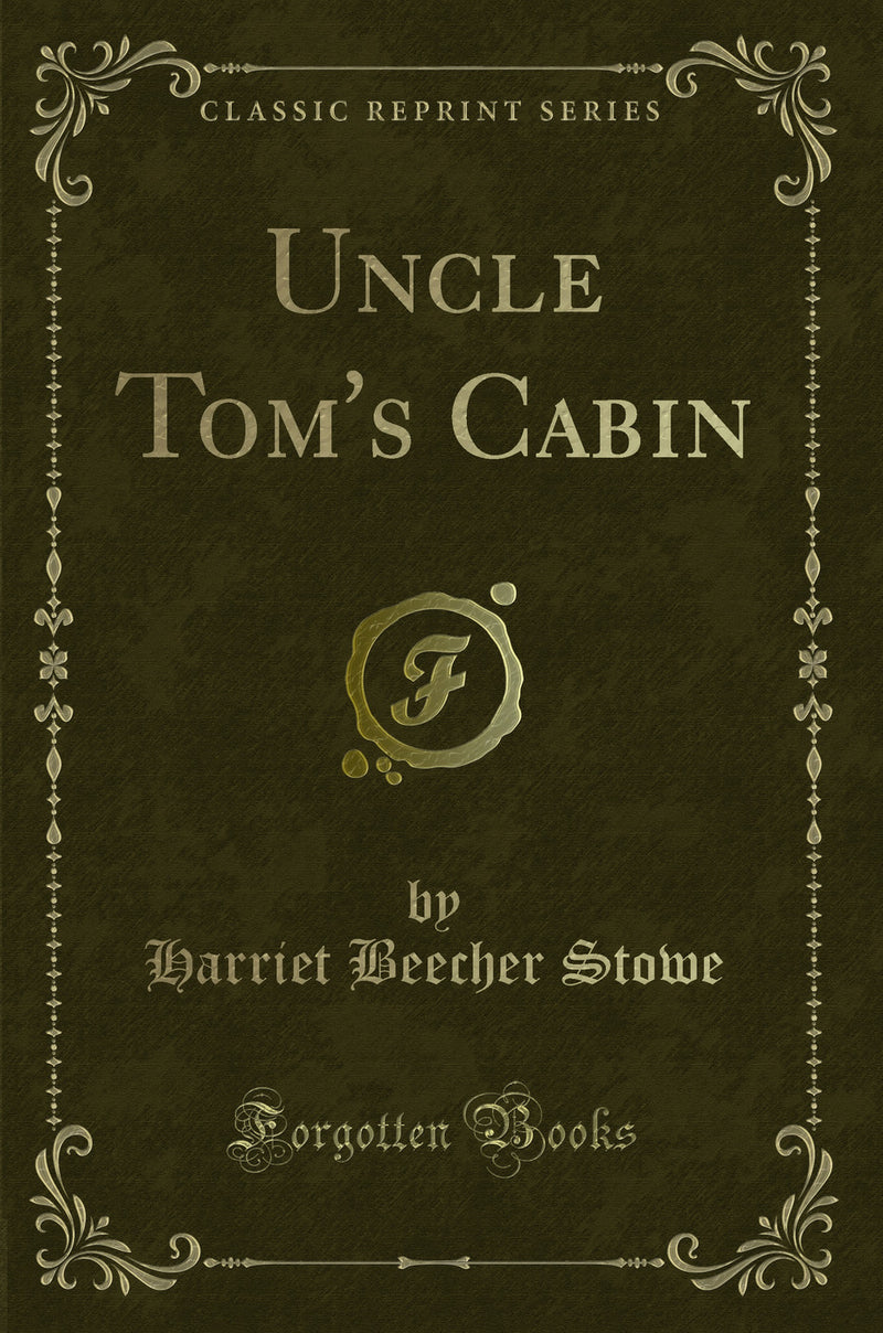 Uncle Tom''s Cabin (Classic Reprint)