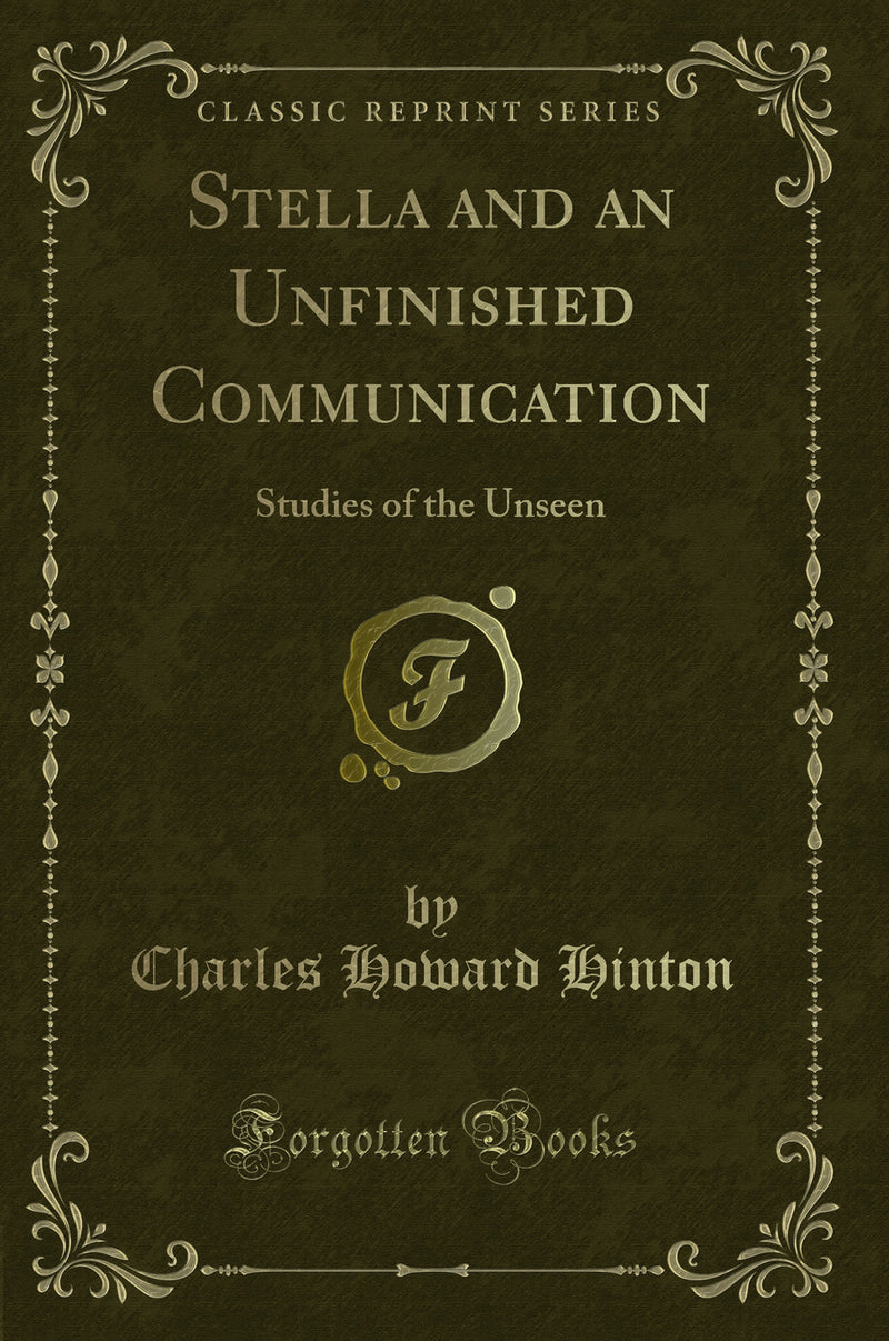 Stella and an Unfinished Communication: Studies of the Unseen (Classic Reprint)