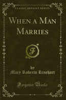 When a Man Marries (Classic Reprint)