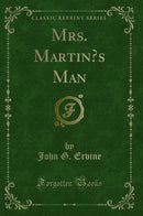 Mrs. Martin’s Man (Classic Reprint)