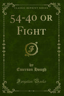 54-40 or Fight (Classic Reprint)