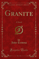Granite: A Novel (Classic Reprint)