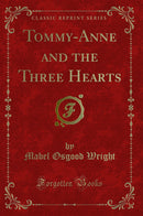 Tommy-Anne and the Three Hearts (Classic Reprint)
