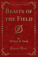 Beasts of the Field (Classic Reprint)