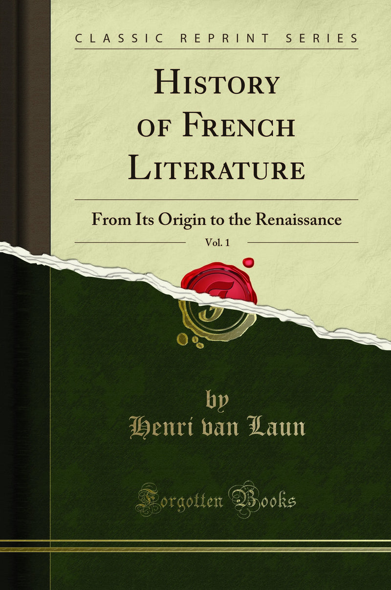 History of French Literature, Vol. 1: From Its Origin to the Renaissance (Classic Reprint)