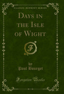 Days in the Isle of Wight (Classic Reprint)