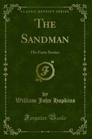 The Sandman: His Farm Stories (Classic Reprint)