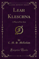 Leah Kleschna: A Play in Five Acts (Classic Reprint)
