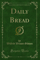 Daily Bread (Classic Reprint)